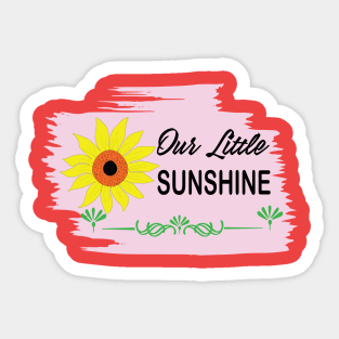 Our Little Sunshine with sunflower design for kids Sticker